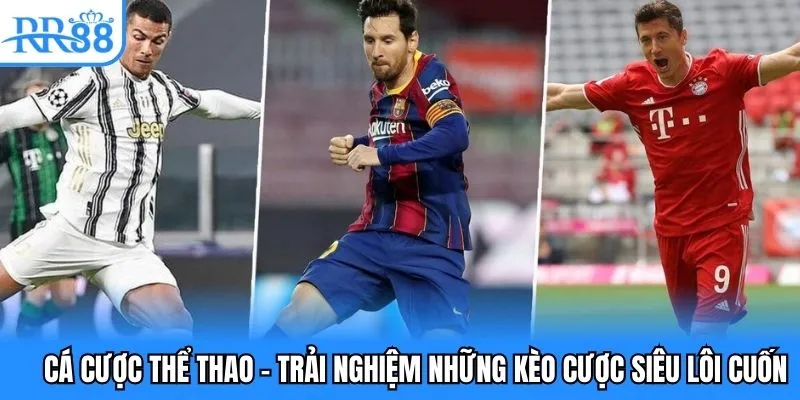 Cá Cược Thể Thao - Trải Nghiệm Những Kèo Cược Siêu Lôi Cuốn 1 cá cược thể thao