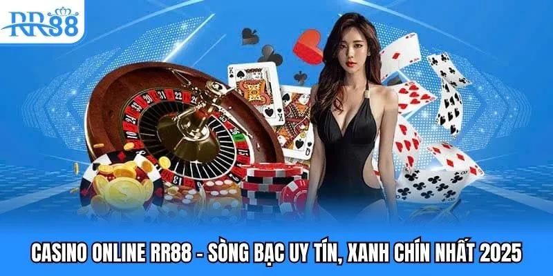 Casino Online RR88 - Sòng Bạc Uy Tín, Xanh Chín Nhất 2025 1 casino online