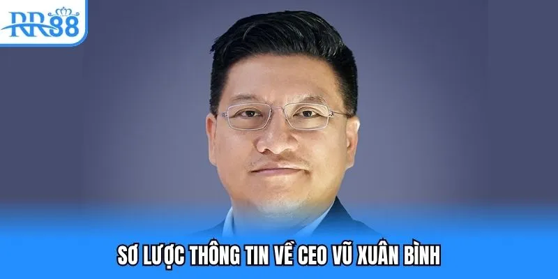 Sơ lược thông tin về CEO Vũ Xuân Bình
