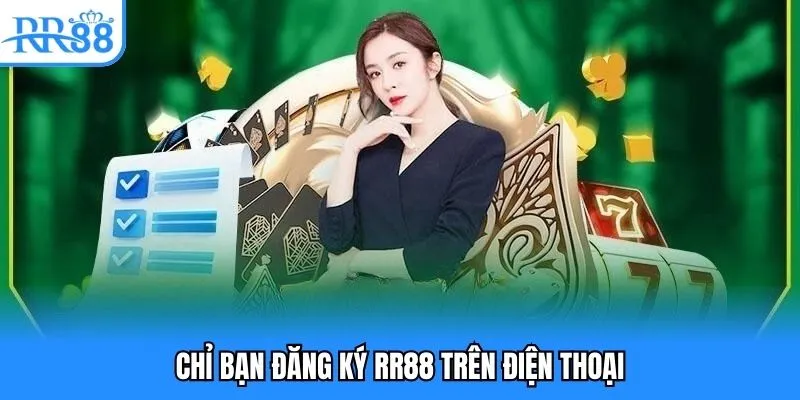 Chỉ bạn đăng ký RR88 trên điện thoại