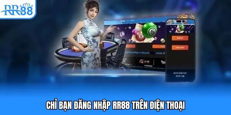 Đăng Nhập RR88- Hướng Dẫn Truy Cập Giải Trí Cho Người Mới 4 Chỉ bạn đăng nhập RR88 trên điện thoại