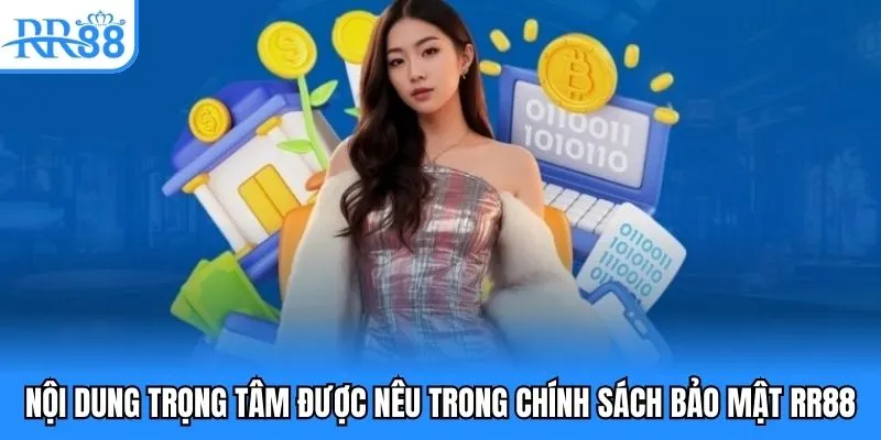Nội dung trọng tâm được nêu trong chính sách bảo mật RR88