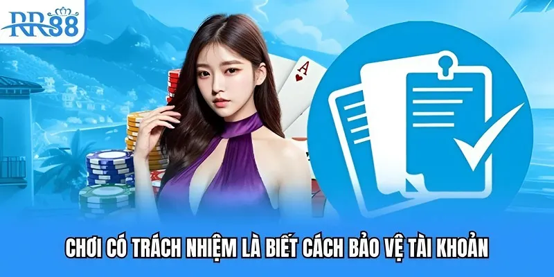 Chơi có trách nhiệm là biết cách bảo vệ tài khoản