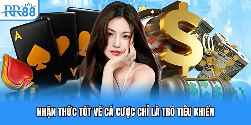 Nhận thức tốt về cá cược chỉ là trò tiêu khiển