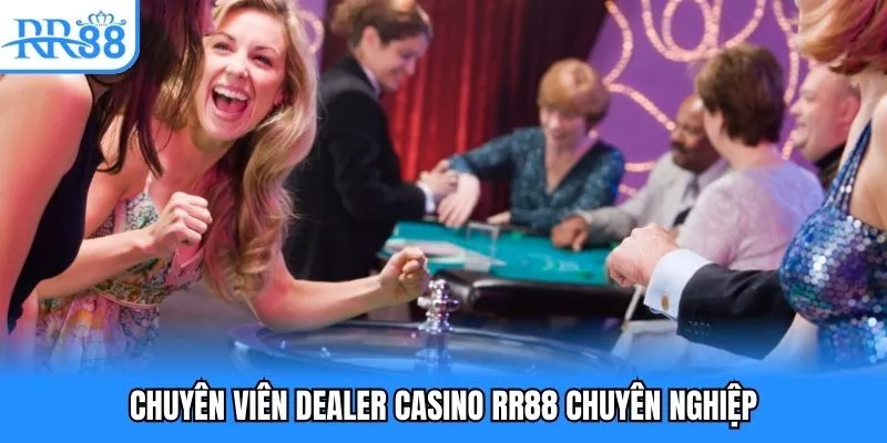 Chuyên viên dealer casino RR88 chuyên nghiệp