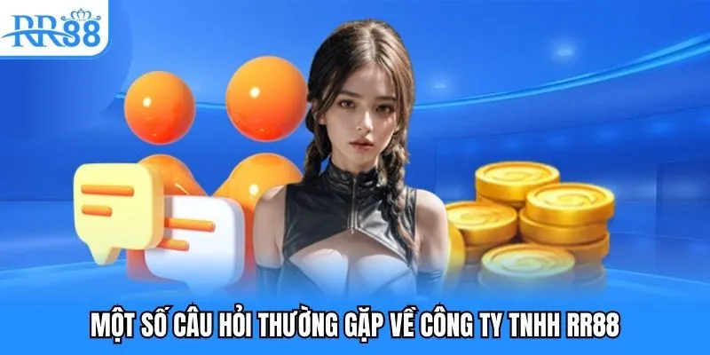 Một số câu hỏi thường gặp về Công ty TNHH RR88