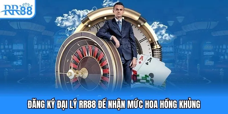 Đăng ký đại lý RR88 để nhận mức hoa hồng khủng