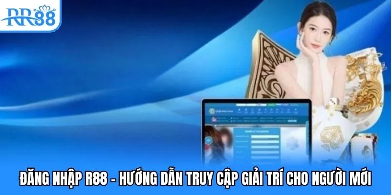 Đăng Nhập RR88- Hướng Dẫn Truy Cập Giải Trí Cho Người Mới 1 đăng nhập rr88