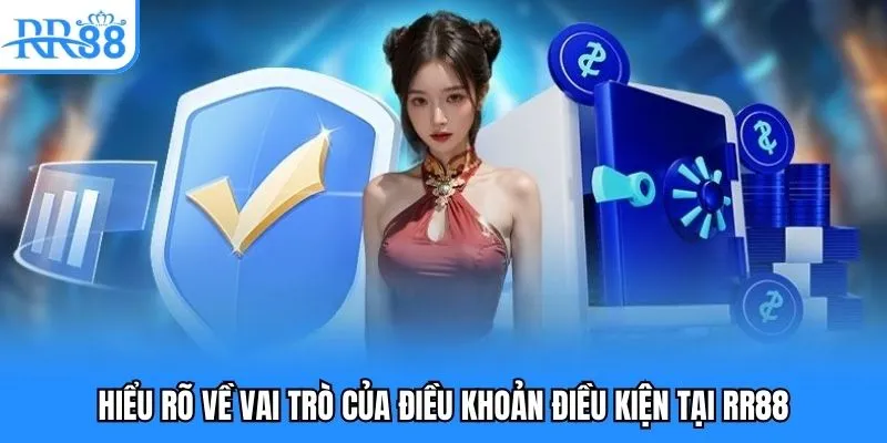 Hiểu rõ về vai trò của điều khoản điều kiện tại RR88