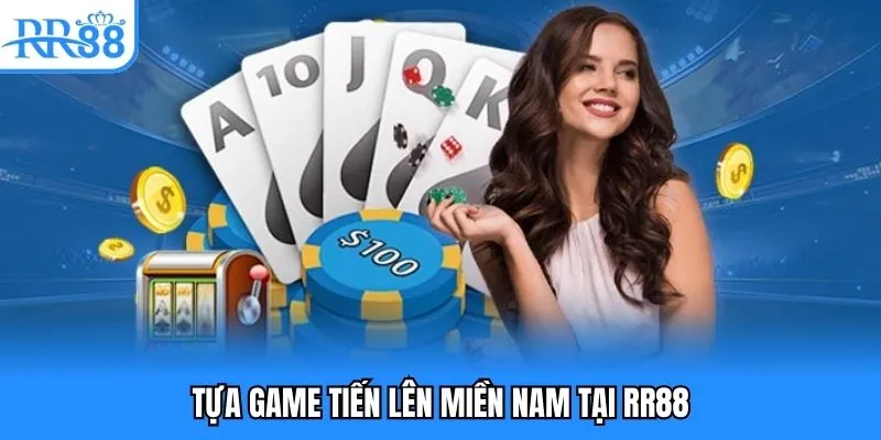 Game Bài Đổi Thưởng Uy Tín - Siêu Phẩm Giải Trí Đỉnh Cao 3 Tựa game tiến lên miền Nam tại RR88