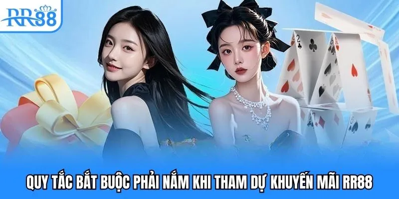 Quy tắc bắt buộc phải nắm khi tham dự khuyến mãi RR88