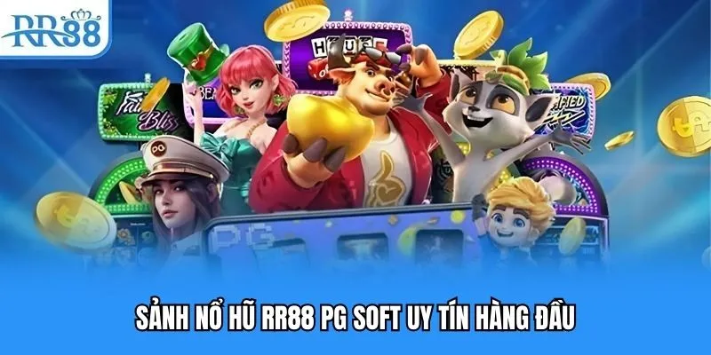 Sảnh nổ hũ RR88 PG Soft uy tín hàng đầu