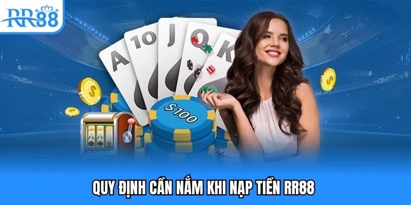Nạp Tiền RR88 - Cách Giao Dịch An Toàn Và Hiệu Quả Nhất 2025 2 Quy định cần nắm khi nạp tiền RR88