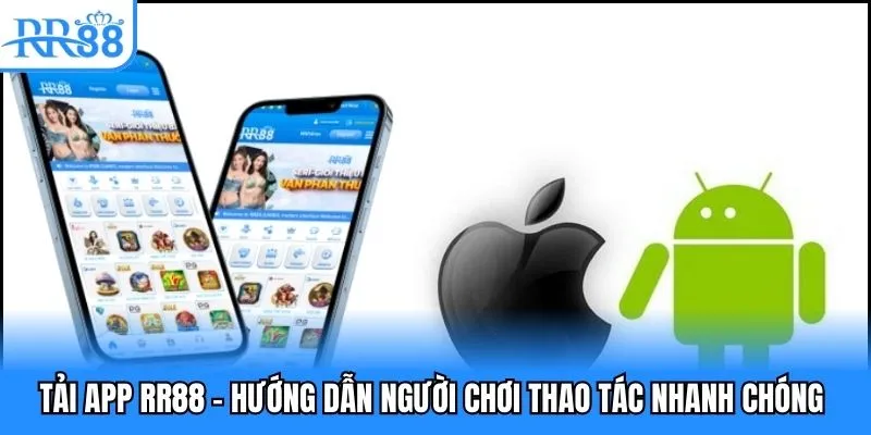 Tải App RR88 - Hướng Dẫn Người Chơi Thao Tác Nhanh Chóng 1 Tải app rr88