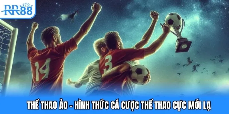 Cá Cược Thể Thao - Trải Nghiệm Những Kèo Cược Siêu Lôi Cuốn 5 Thể thao ảo - hình thức cá cược thể thao cực mới lạ