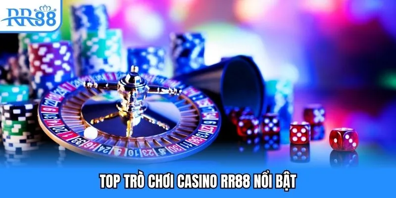 Top trò chơi casino RR88 nổi bật
