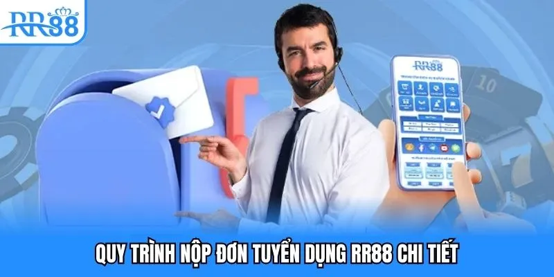 Quy trình nộp đơn tuyển dụng RR88 chi tiết