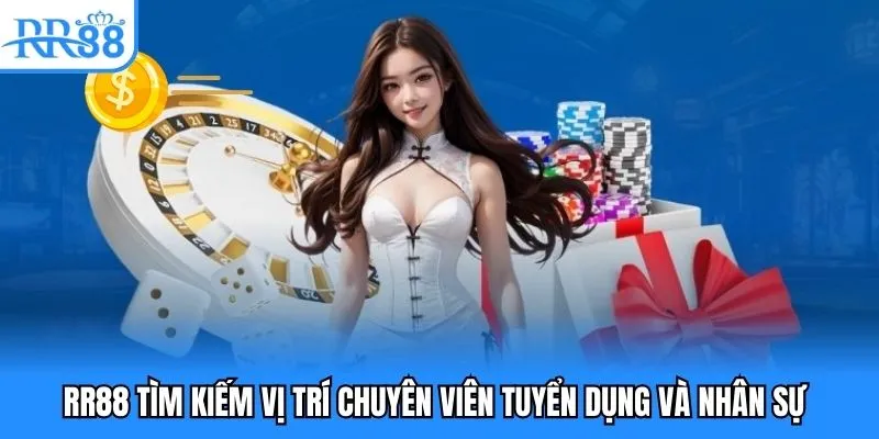 RR88 tìm kiếm vị trí chuyên viên tuyển dụng và nhân sự 