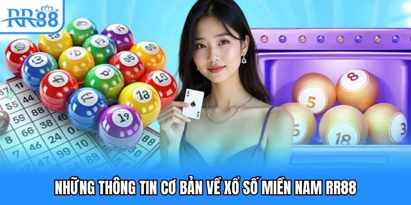 Xổ Số Miền Nam - Tham Gia Đơn Giản, Đổi Đời Liền Tay 2 Những thông tin cơ bản về xổ số miền Nam RR88