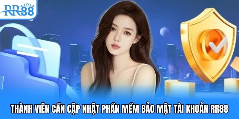 Thành viên cần cập nhật phần mềm bảo mật tài khoản RR88