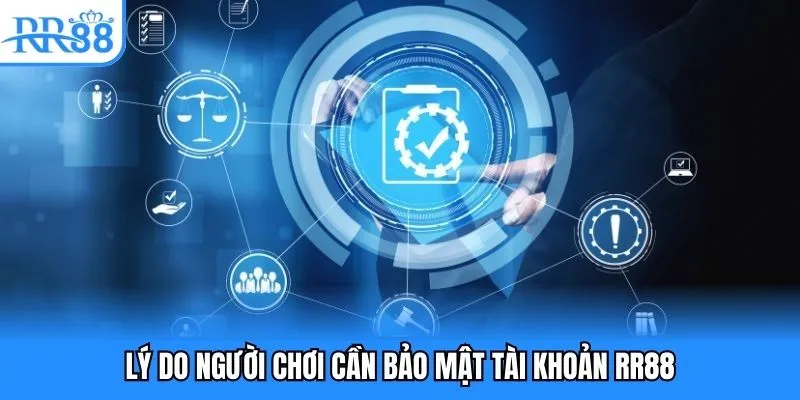Lý do người chơi cần bảo mật tài khoản RR88