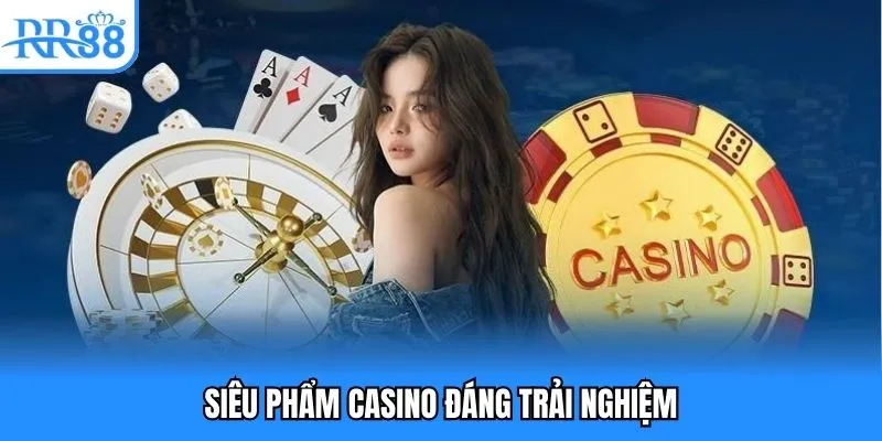 Hướng Dẫn Tham Gia Cá Cược RR88 Đầy Đủ Cho Người Mới 3 Siêu phẩm casino đáng trải nghiệm
