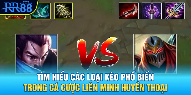 Cá Cược Liên Minh Huyền Thoại RR88 Từ Đam Mê Đến Cơ Hội 3 Tìm hiểu các loại kèo phổ biến trong cá cược Liên Minh Huyền Thoại