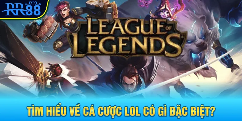 Cá Cược Liên Minh Huyền Thoại RR88 Từ Đam Mê Đến Cơ Hội 2 Tìm hiểu về cá cược LOL có gì đặc biệt?