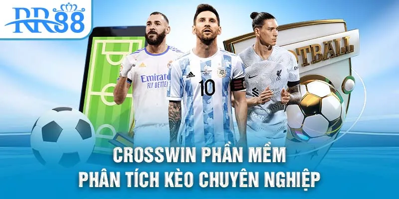 Crosswin phần mềm phân tích kèo chuyên nghiệp