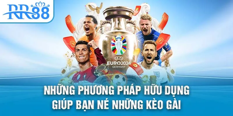 Những phương pháp hữu dụng giúp bạn né những kèo gài